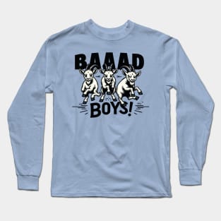 Baaad Boys! Long Sleeve T-Shirt